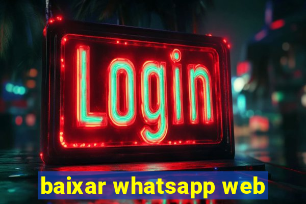 baixar whatsapp web