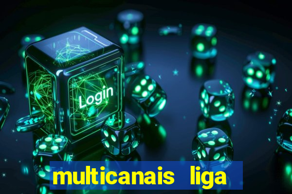 multicanais liga dos campees