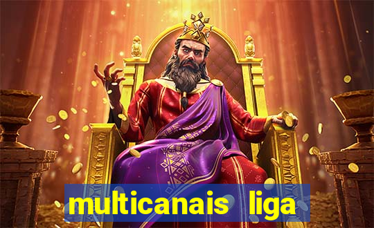 multicanais liga dos campees