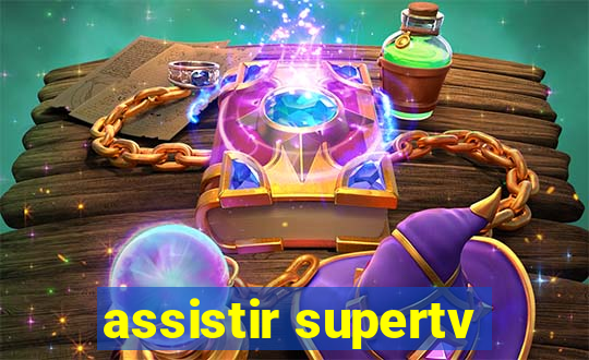 assistir supertv