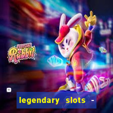 legendary slots - casino games