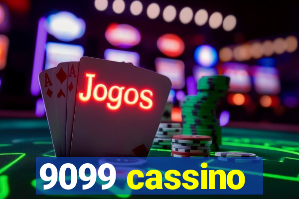 9099 cassino