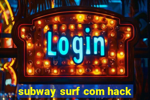 subway surf com hack