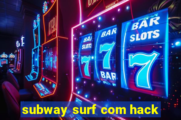 subway surf com hack