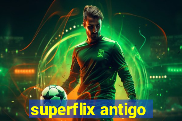 superflix antigo