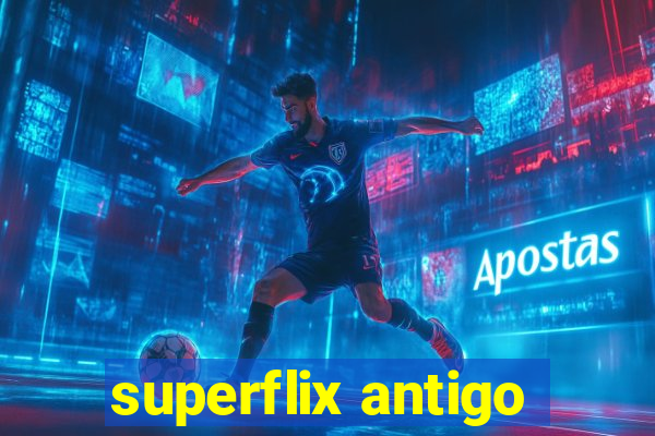 superflix antigo