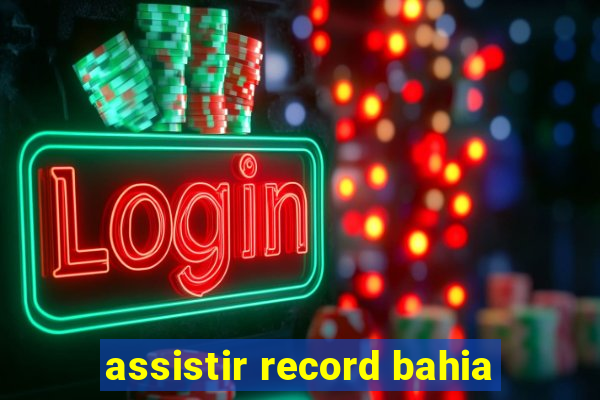 assistir record bahia