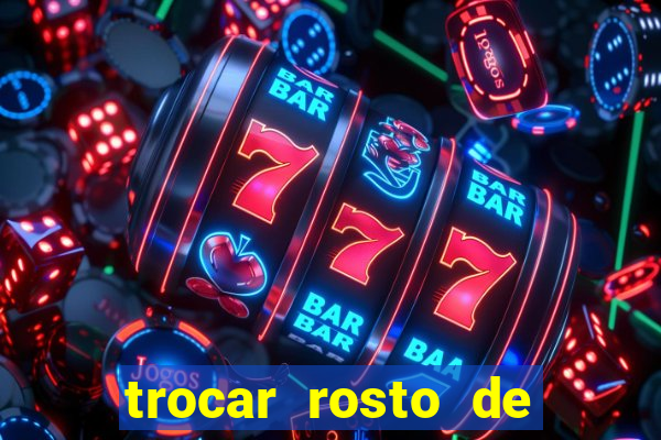 trocar rosto de video online