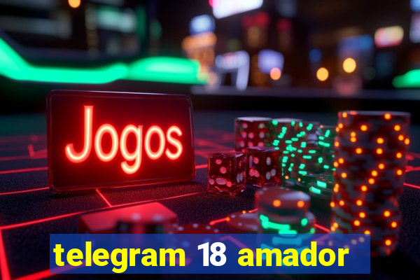 telegram 18 amador