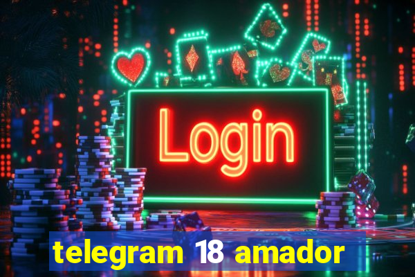 telegram 18 amador