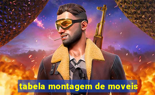 tabela montagem de moveis