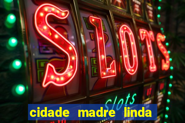 cidade madre linda estados unidos