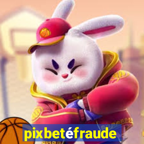 pixbetéfraude