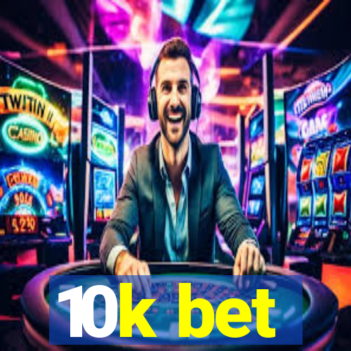 10k bet