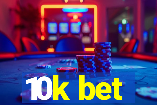 10k bet