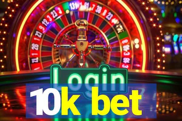 10k bet