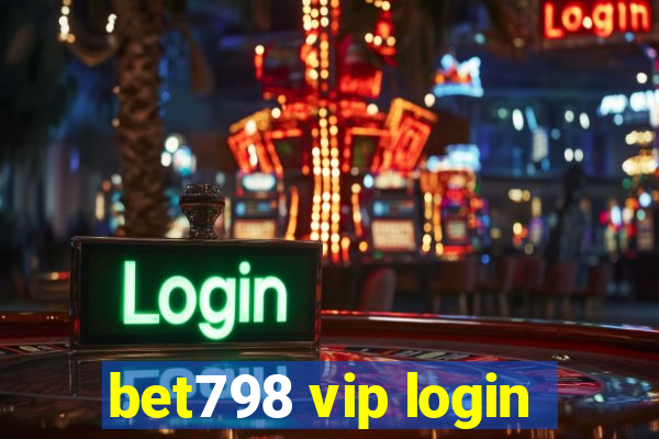 bet798 vip login