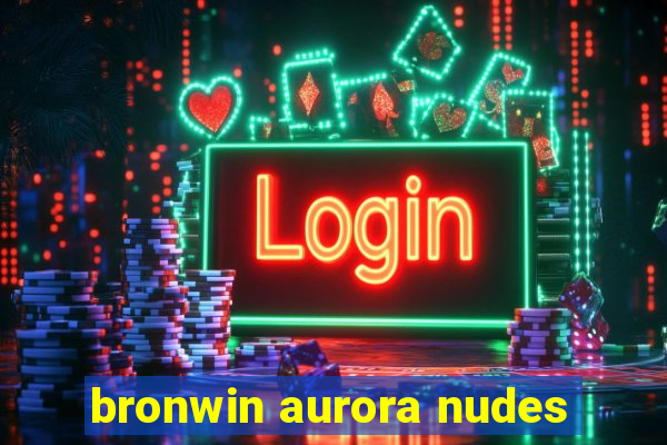 bronwin aurora nudes