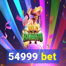 54999 bet