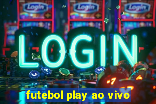 futebol play ao vivo