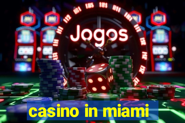 casino in miami