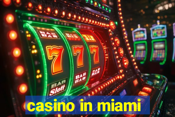 casino in miami