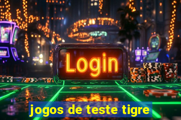 jogos de teste tigre