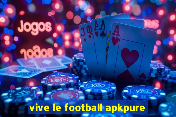 vive le football apkpure