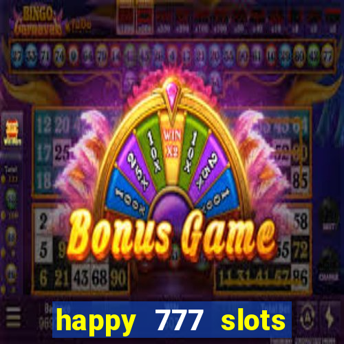 happy 777 slots paga mesmo