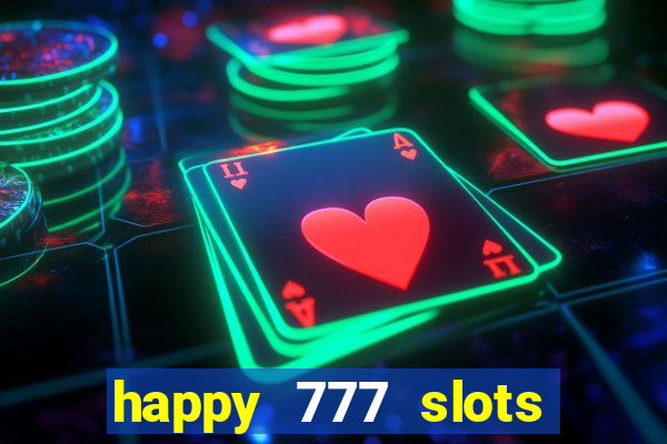 happy 777 slots paga mesmo