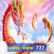 slots ouro 777 play store