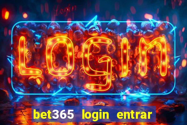 bet365 login entrar agora direto no celular