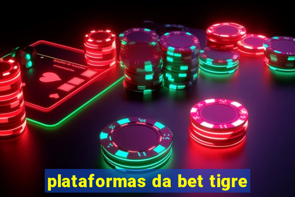 plataformas da bet tigre