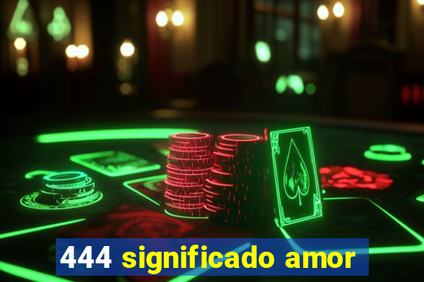 444 significado amor