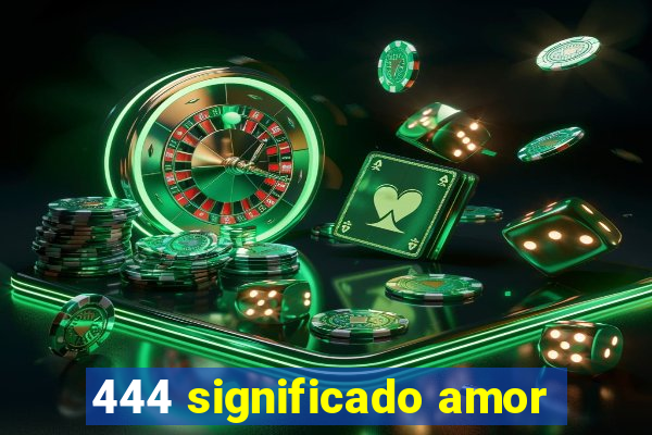 444 significado amor