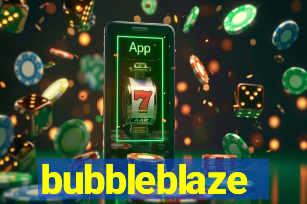 bubbleblaze