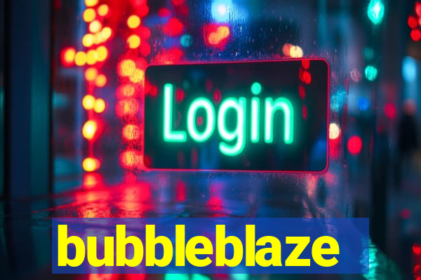 bubbleblaze