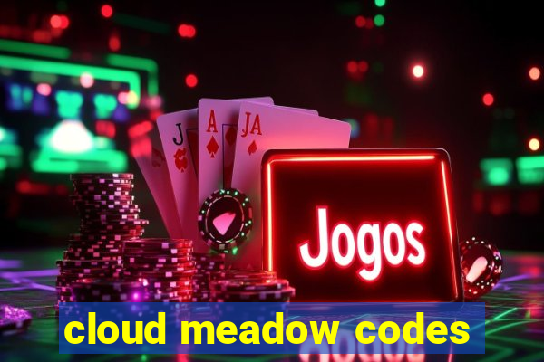 cloud meadow codes