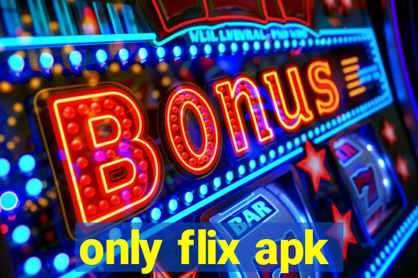 only flix apk