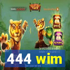 444 wim