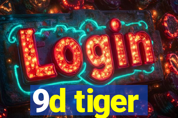 9d tiger