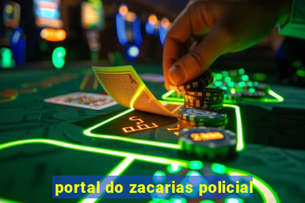 portal do zacarias policial