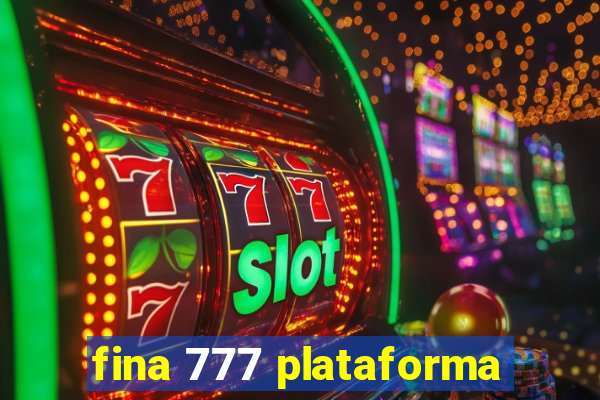 fina 777 plataforma