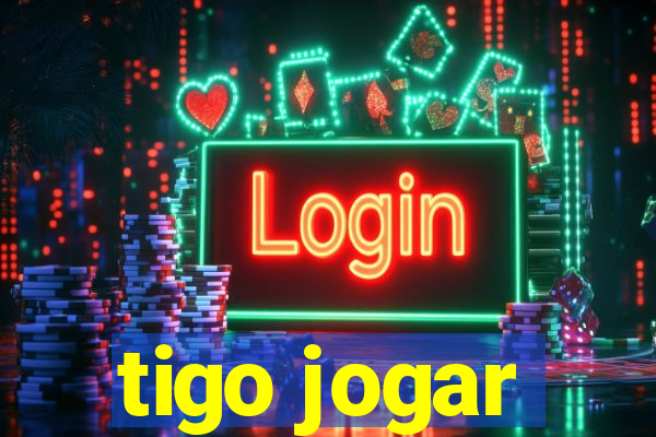 tigo jogar