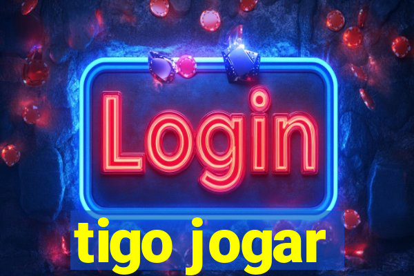 tigo jogar