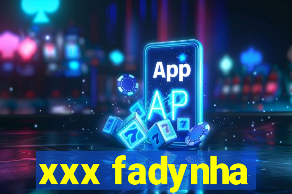 xxx fadynha