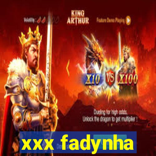 xxx fadynha