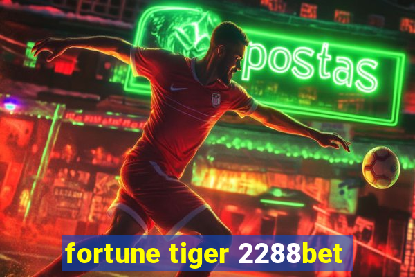 fortune tiger 2288bet