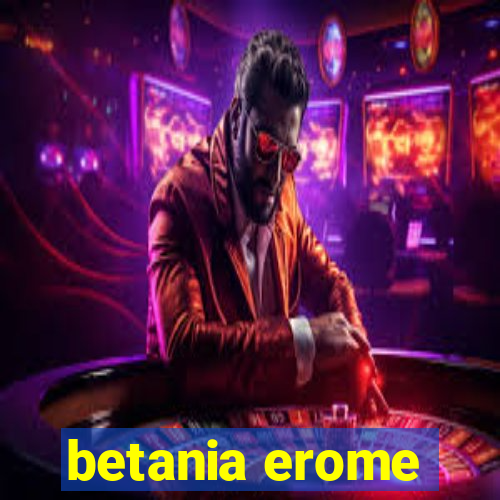 betania erome