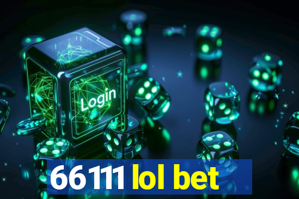 66111 lol bet